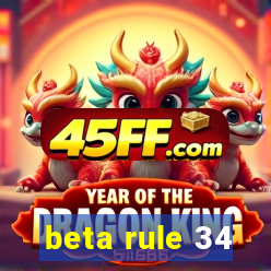 beta rule 34